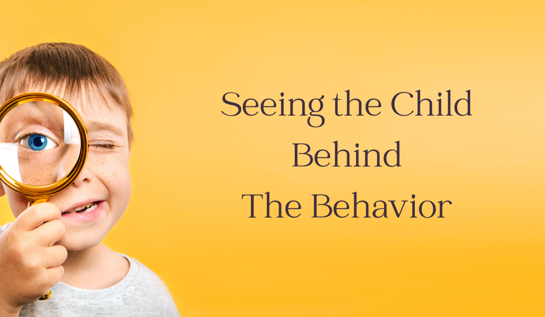 Seeing the Child Behind the Behavior
